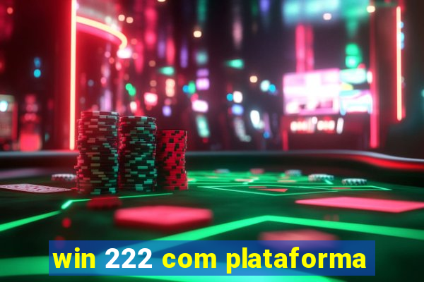 win 222 com plataforma